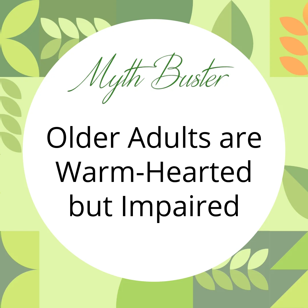 myth-buster older adults are warm-hearted but impaired