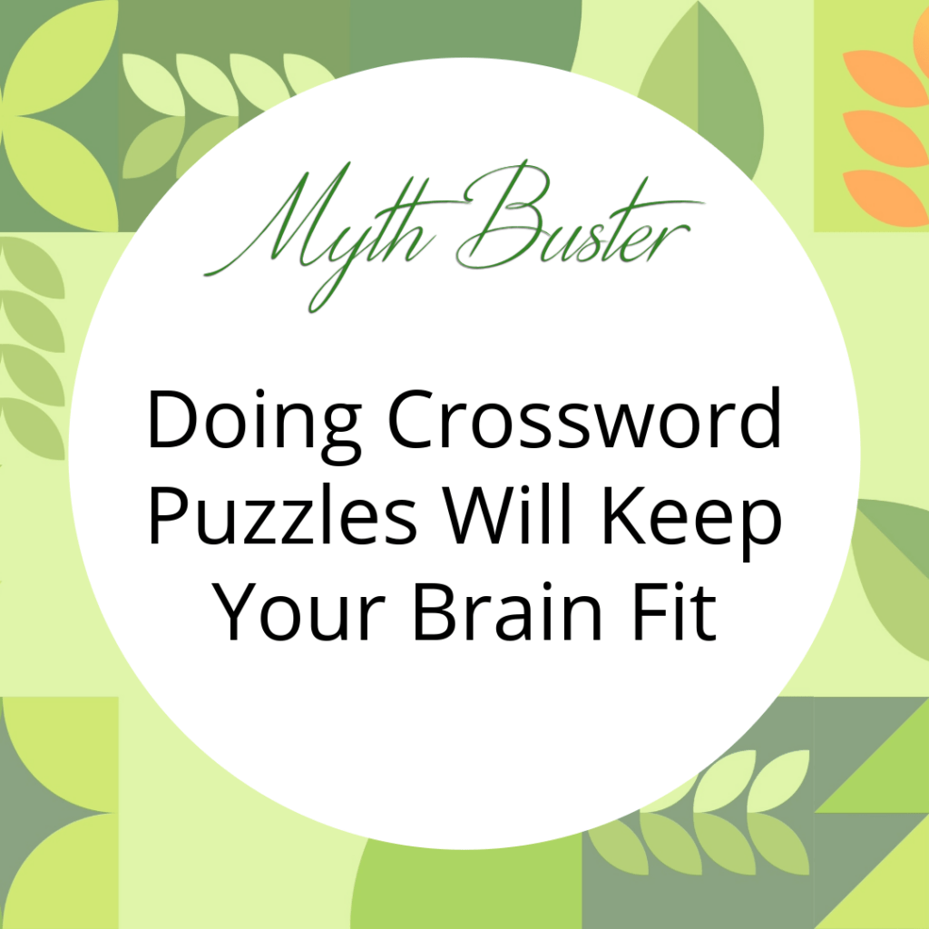 Aging myth: Doing Crossword Puzzles Will Keep Your Brain Fit